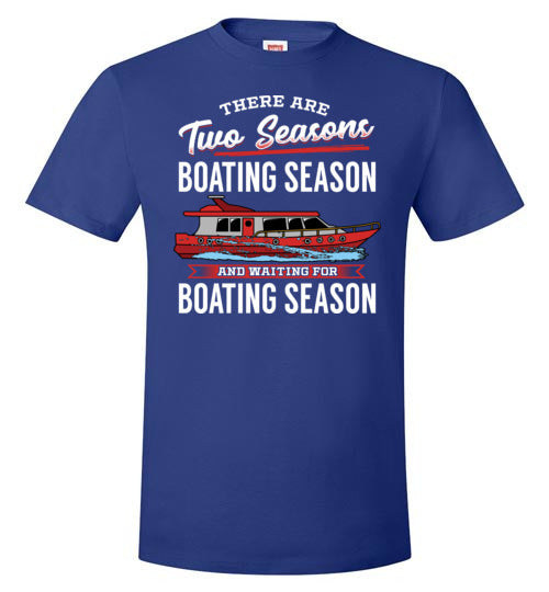 There Are Two Seasons Boating Season