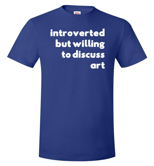 Introverted But Willing To Discuss Art