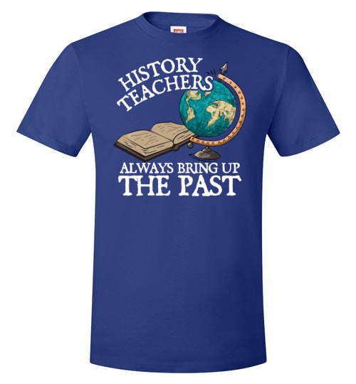 History Teachers Always Bring Up The Past