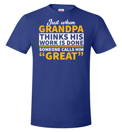 Grandpa Work Is Done Calls Him Great