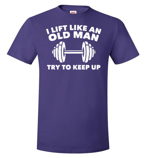 Lift Like An Old Man Keep Up