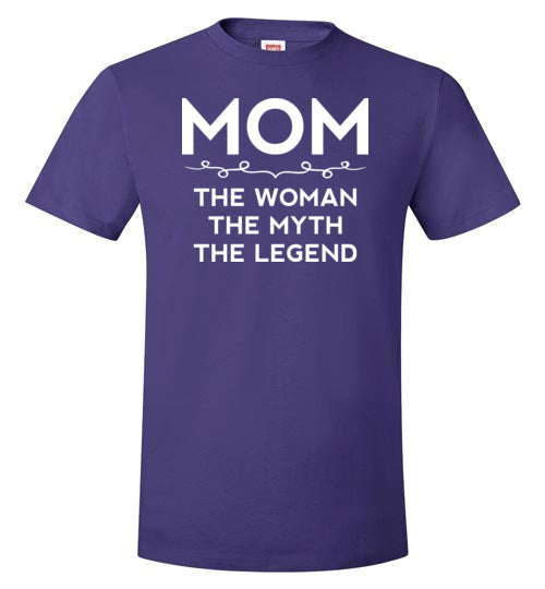 Mom The Woman The Myth The Legend
