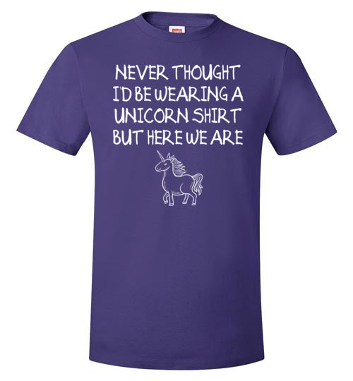 Never Thought Wearing Unicorn Shirt