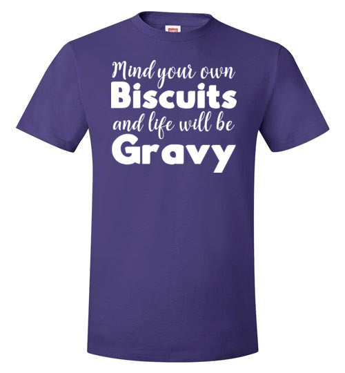 Mind Your Own Biscuits Life Will Be Gravy