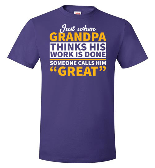 Grandpa Work Is Done Calls Him Great