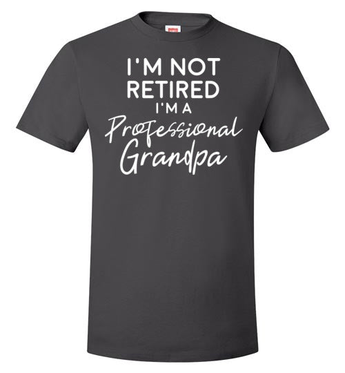 I'm Not Retired I'm A Professional Grandpa