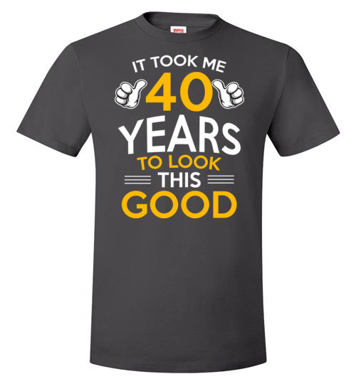 Took Me 40 Years To Look This Good