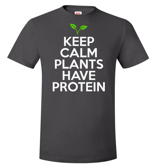Keep Calm Plants Have Proteins