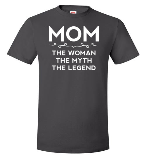 Mom The Woman The Myth The Legend