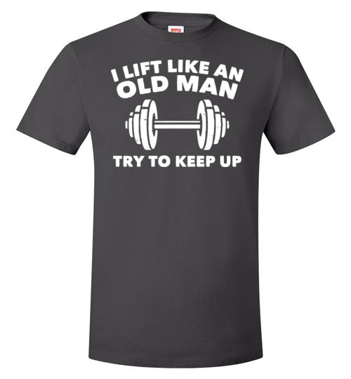 Lift Like An Old Man Keep Up