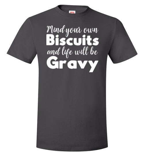 Mind Your Own Biscuits Life Will Be Gravy