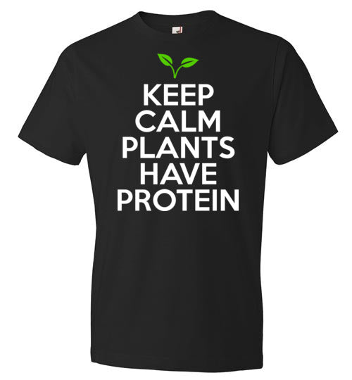 Keep Calm Plants Have Proteins