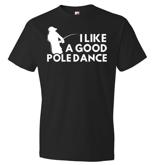 Fishing I Like A Good Pole Dance