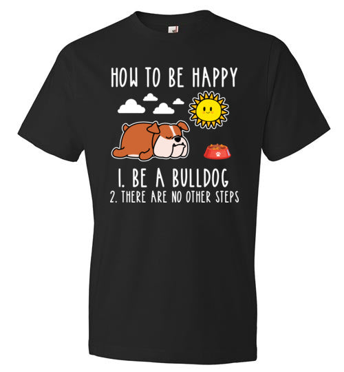 Be Happy Be A Bulldog