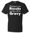 Mind Your Own Biscuits Life Will Be Gravy
