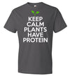 Keep Calm Plants Have Proteins