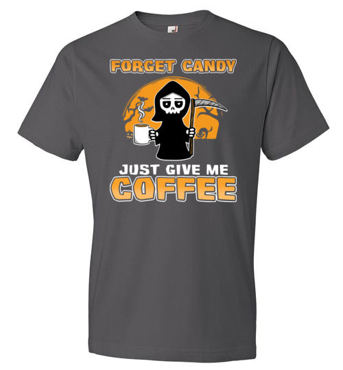 Forget Candy Give Me Coffee