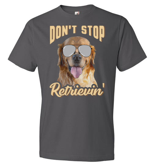 Don't Stop Retrievin Dog