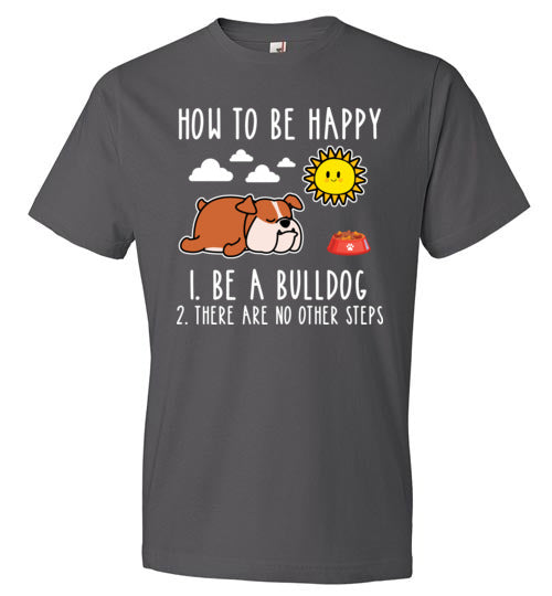 Be Happy Be A Bulldog