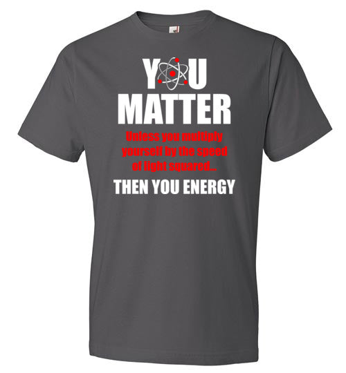 You Matter Then You Energy