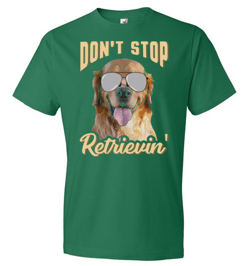 Don't Stop Retrievin Dog