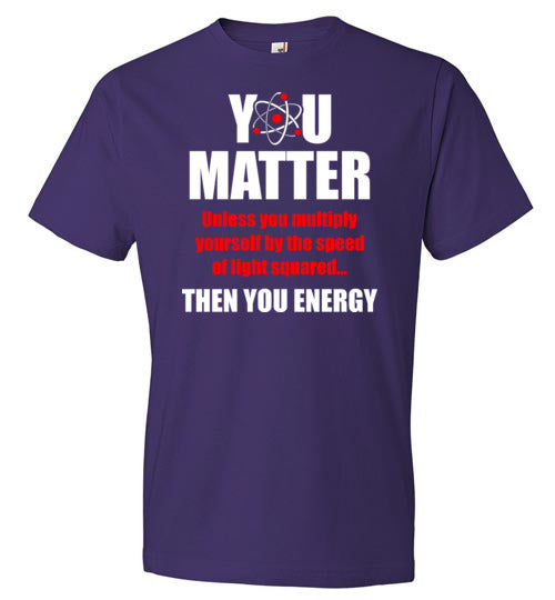 You Matter Then You Energy