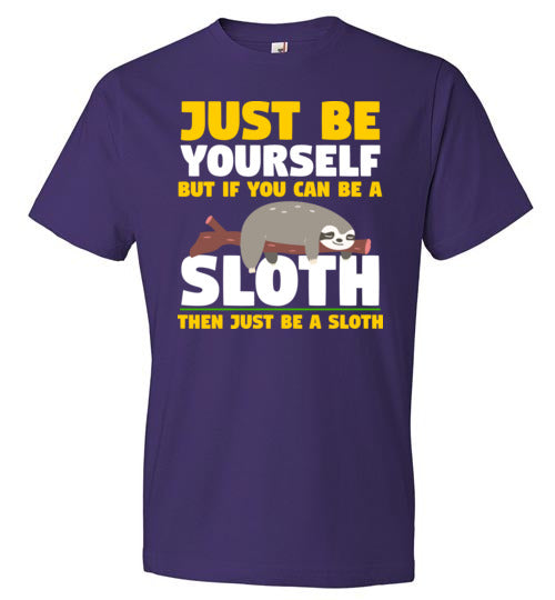 Just Be Yourself Be A Sloth