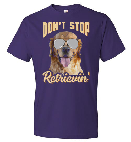 Don't Stop Retrievin Dog