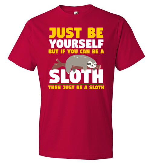 Just Be Yourself Be A Sloth
