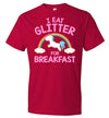 Unicorn I Eat Glitter For Breakfast