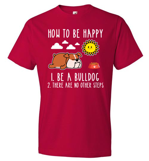 Be Happy Be A Bulldog