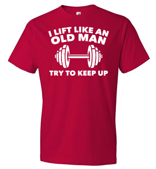 Lift Like An Old Man Keep Up