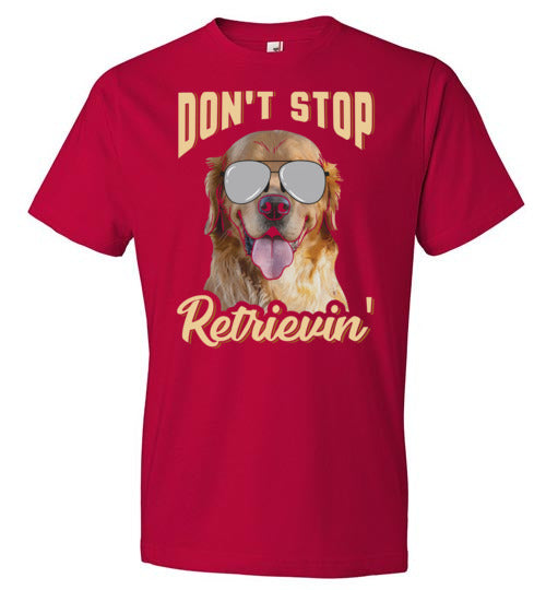 Don't Stop Retrievin Dog