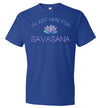 Yoga Just Here For The Savasana