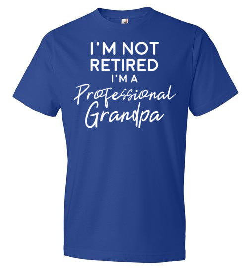 I'm Not Retired I'm A Professional Grandpa