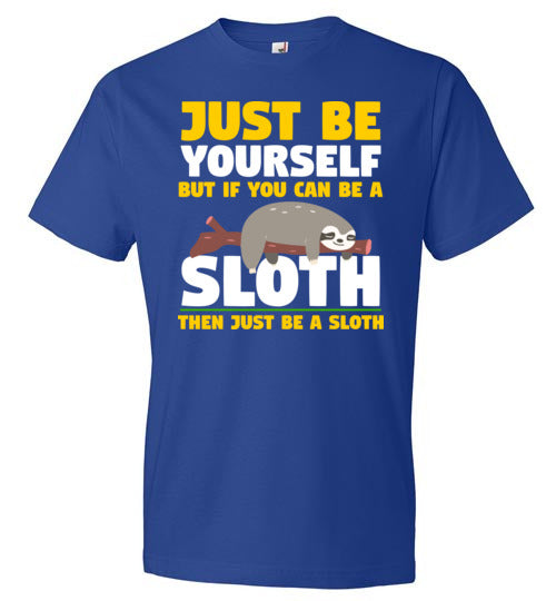 Just Be Yourself Be A Sloth