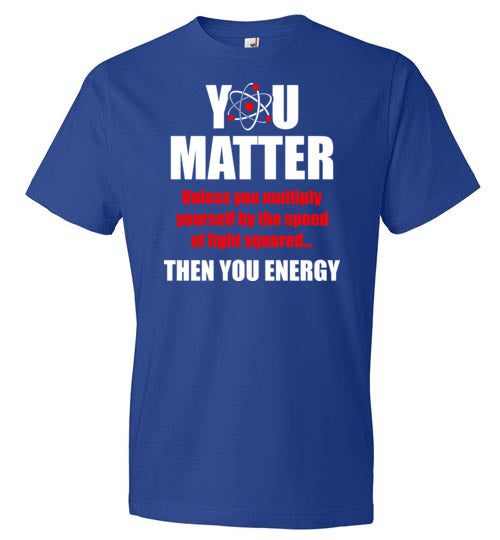 You Matter Then You Energy