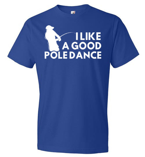 Fishing I Like A Good Pole Dance