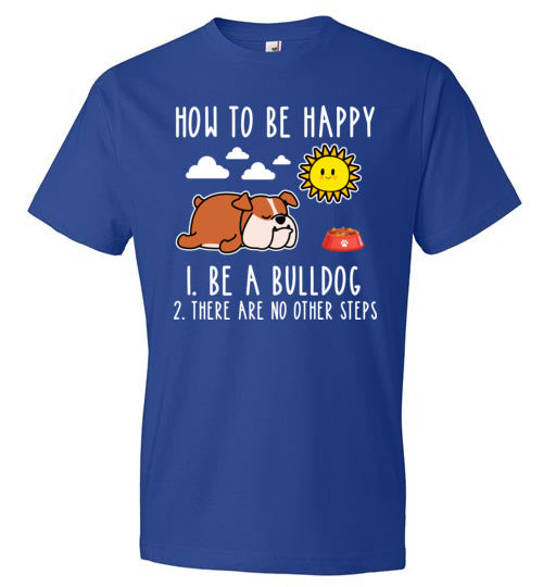 Be Happy Be A Bulldog
