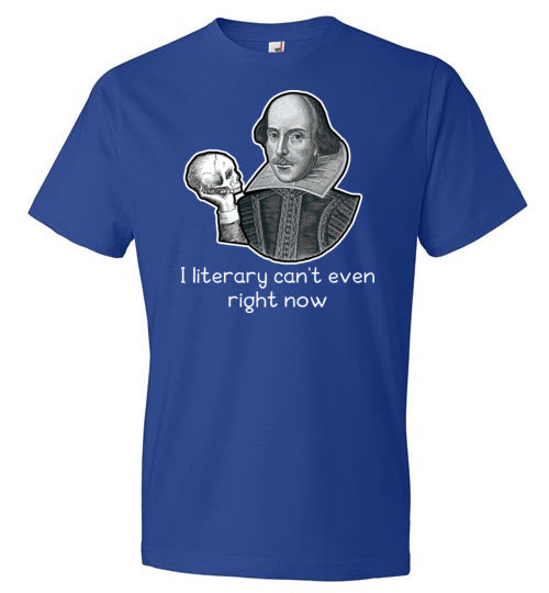 Shakespeare Literary Can't Even Right Now