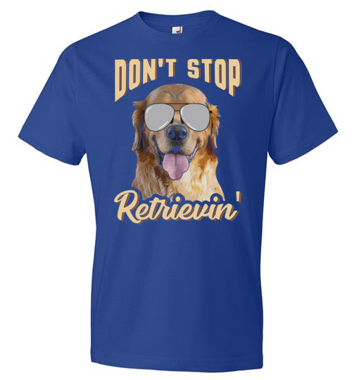 Don't Stop Retrievin Dog
