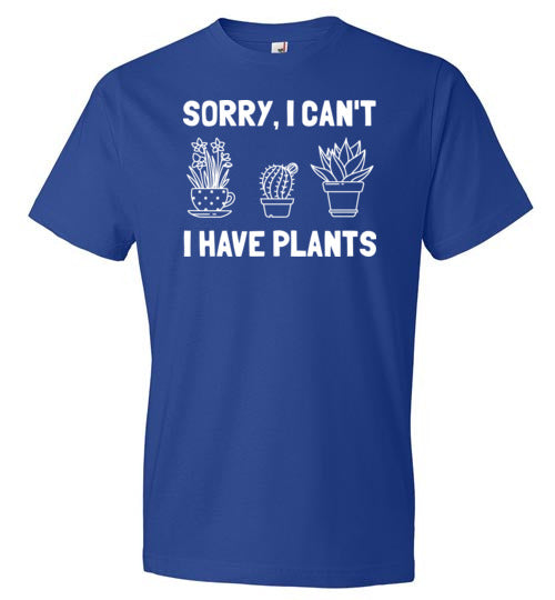 Sorry I Can't I Have Plants