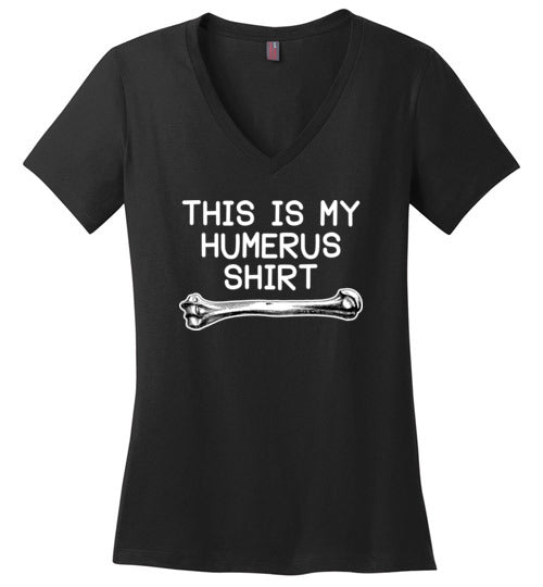 This Is My Humerus Shirt V-Neck