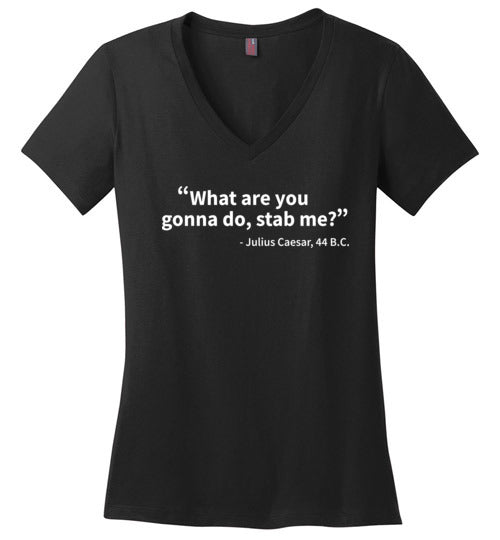 Julius Caesar Stab Me Quote V-Neck
