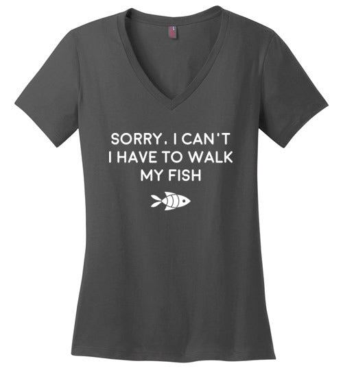 Sorry Cant Have To Walk Fish V-Neck
