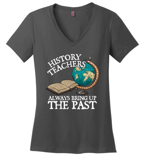 History Teachers Always Bring Up The Past V-Neck