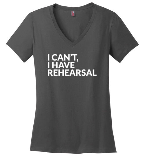 I Cant I Have Rehearsal V-Neck