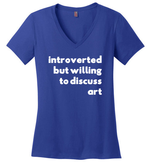 Introverted But Willing To Discuss Art V-Neck