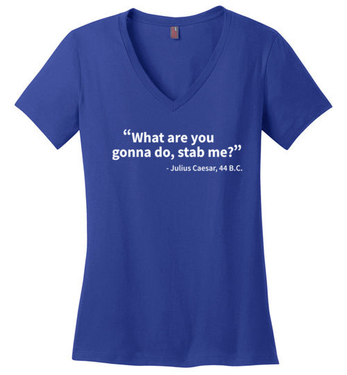 Julius Caesar Stab Me Quote V-Neck