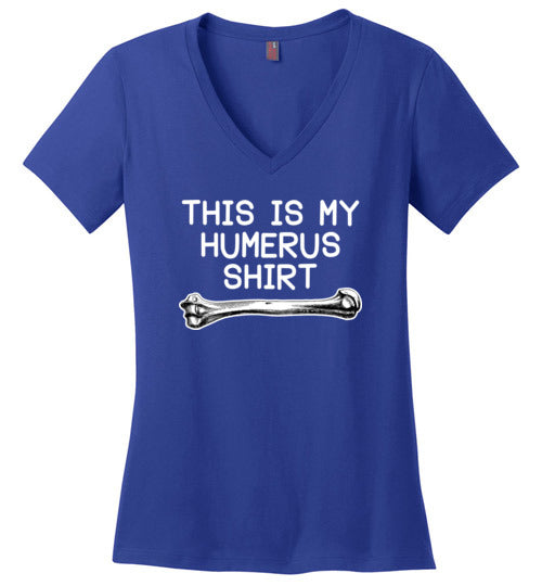 This Is My Humerus Shirt V-Neck